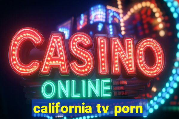 california tv porn